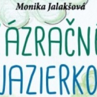 Monika Jalakšová - Zázračné jazierko Monika Jalakšová - Zázračné jazierko